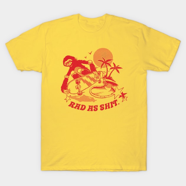 Rad as Sh*t T-Shirt by Steven Rhodes